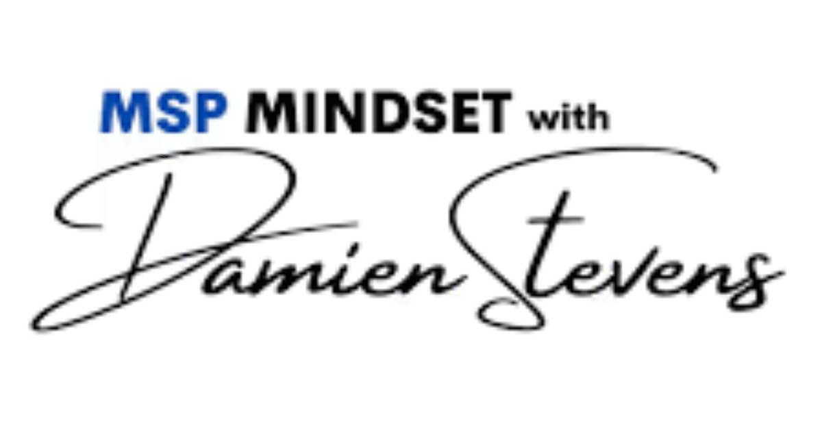 MSP Mindset Damian Stevens: This Sales Mindset Will Grow Your MSP